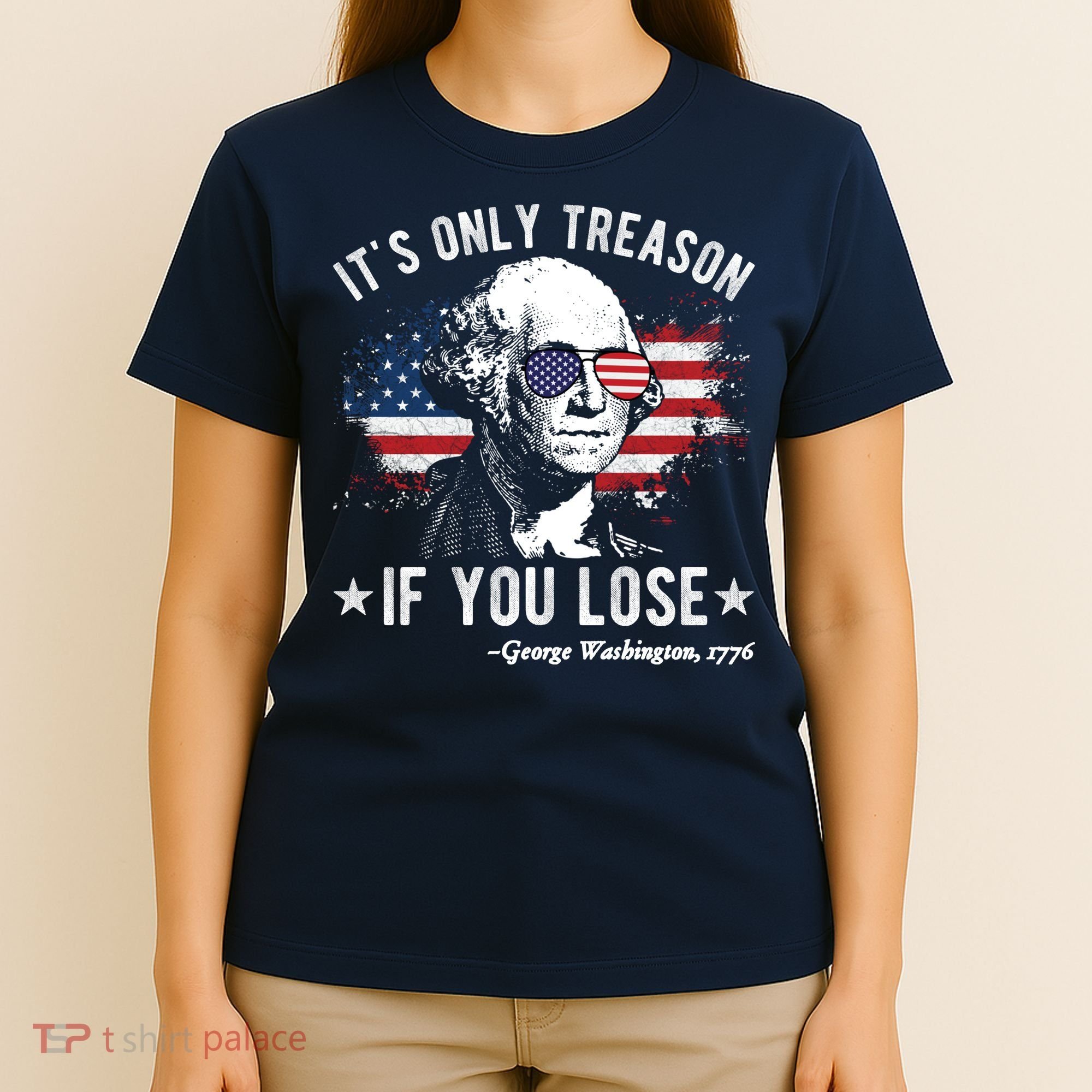 It's Only Treason If You Lose Funny George Washington 4th Of July T-Shirt