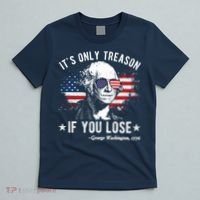 It's Only Treason If You Lose Funny George Washington 4th Of July T-Shirt thumb 5