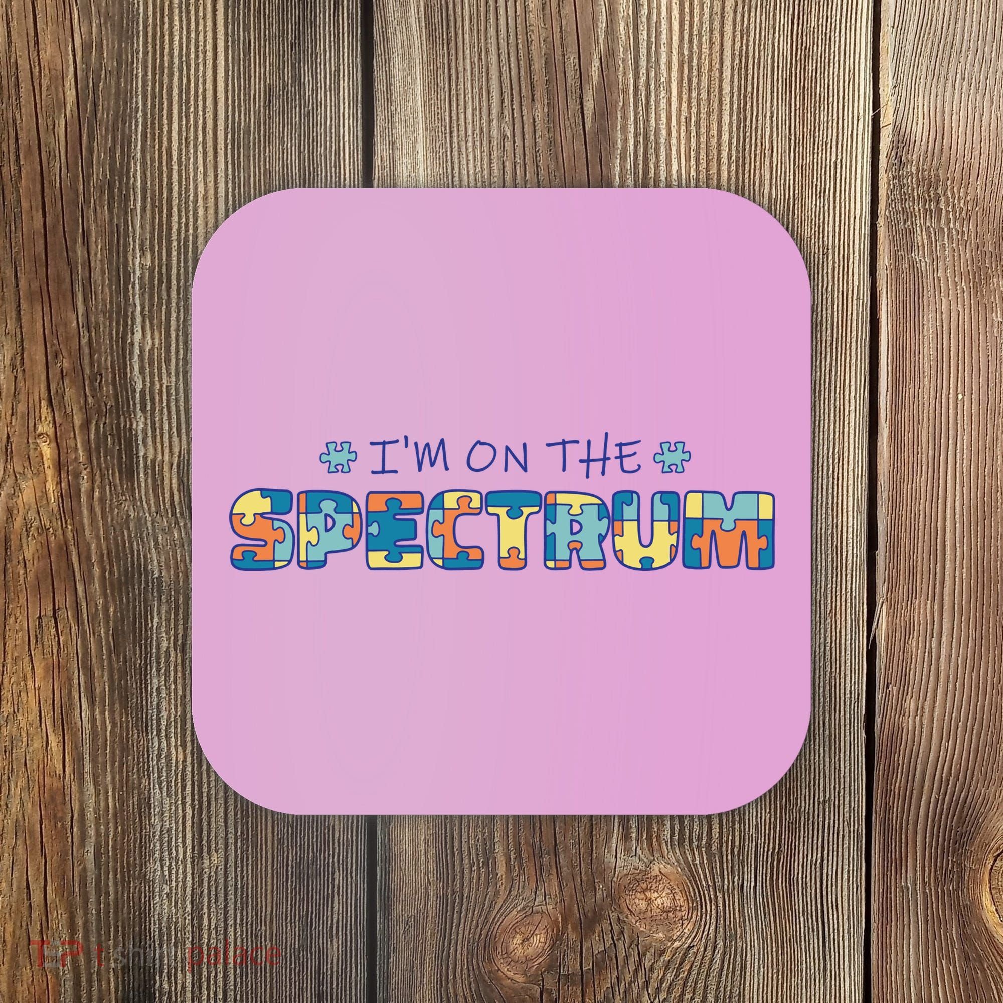 I'm On The Spectrum Autism Awareness Coaster