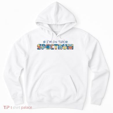 I'm On The Spectrum Autism Awareness Hoodie