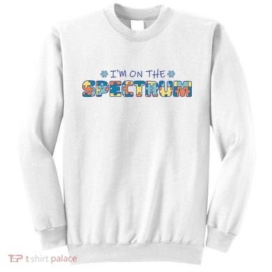 I'm On The Spectrum Autism Awareness Sweatshirt