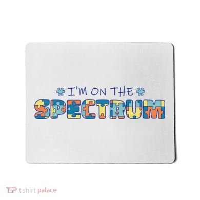 I'm On The Spectrum Autism Awareness Mousepad