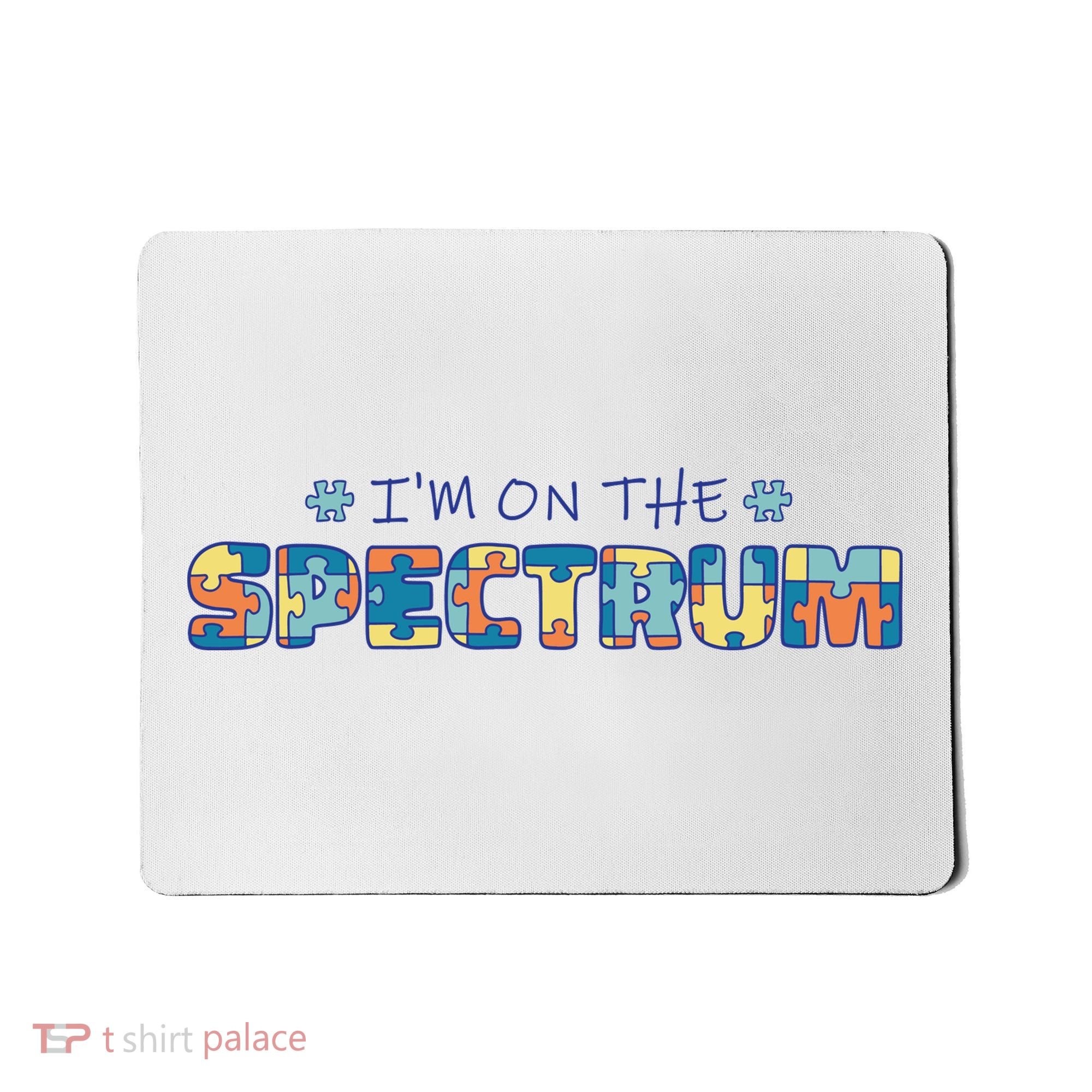 I'm On The Spectrum Autism Awareness Mousepad