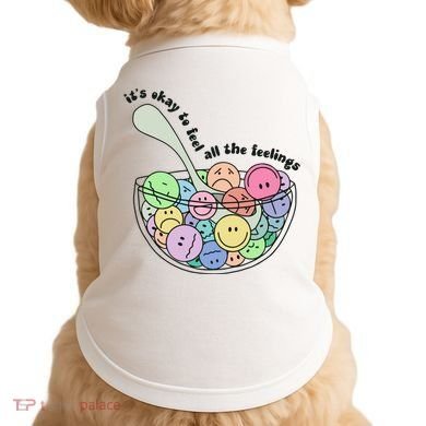 Its Okay To Feel All The Feelings Doggie Tank