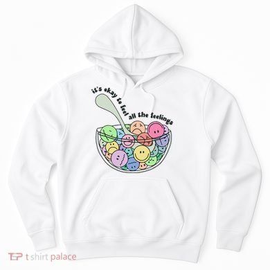 Its Okay To Feel All The Feelings Hoodie