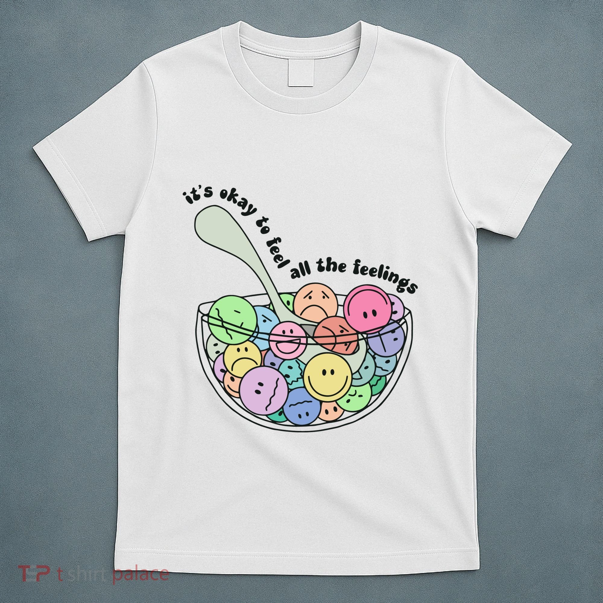 Its Okay To Feel All The Feelings T-Shirt