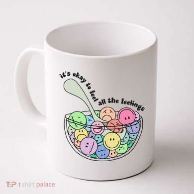 Its Okay To Feel All The Feelings Coffee Mug