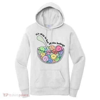 Its Okay To Feel All The Feelings Women's Hoodie