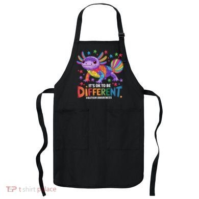 It's OK To Be Different Autism Awareness Axolotl Lovers Apron