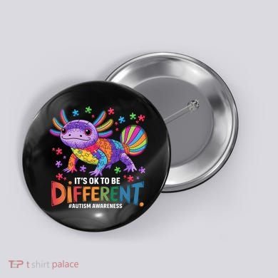 It's OK To Be Different Autism Awareness Axolotl Lovers Button