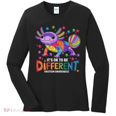 It's OK To Be Different Autism Awareness Axolotl Lovers Women's Long Sleeve Shirt