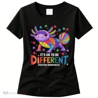It's OK To Be Different Autism Awareness Axolotl Lovers Women's T-Shirt