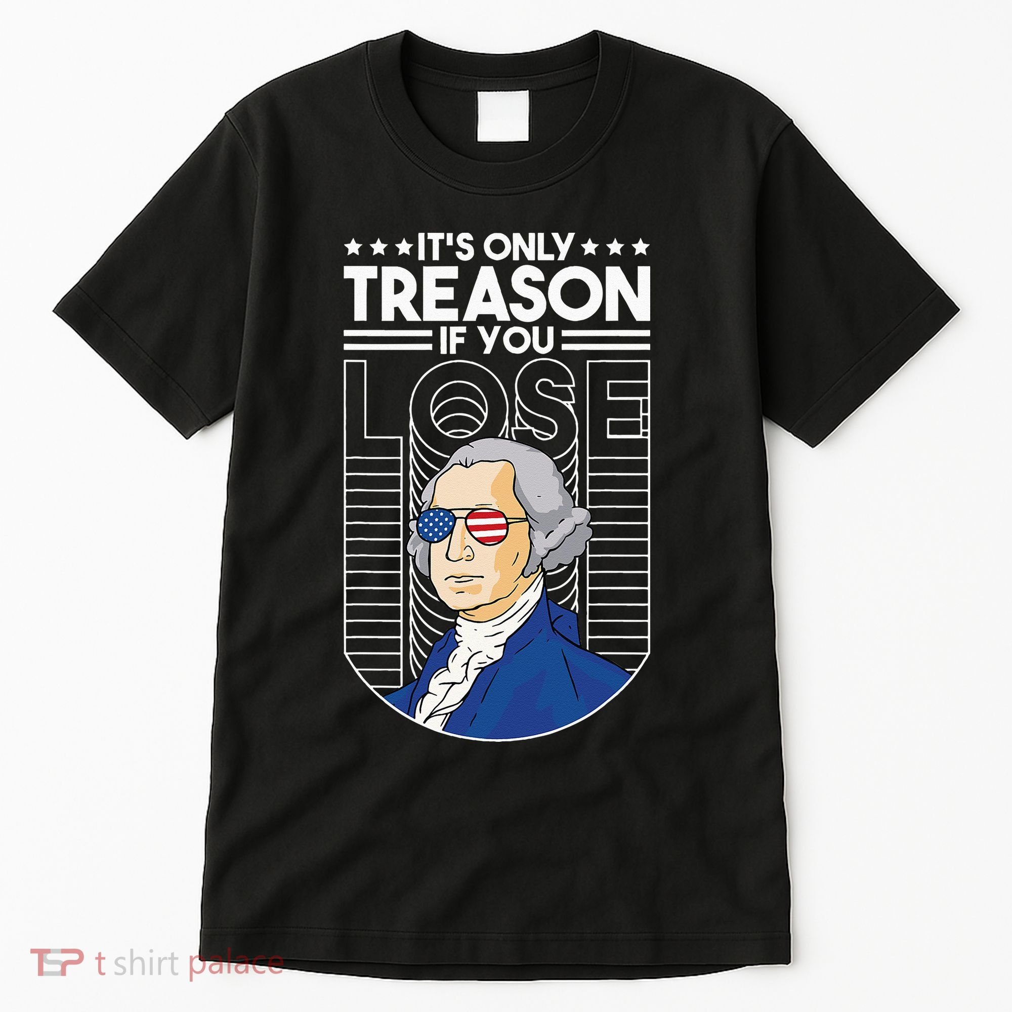 It's Only Treason if You Lose George Washington Tall T-Shirt