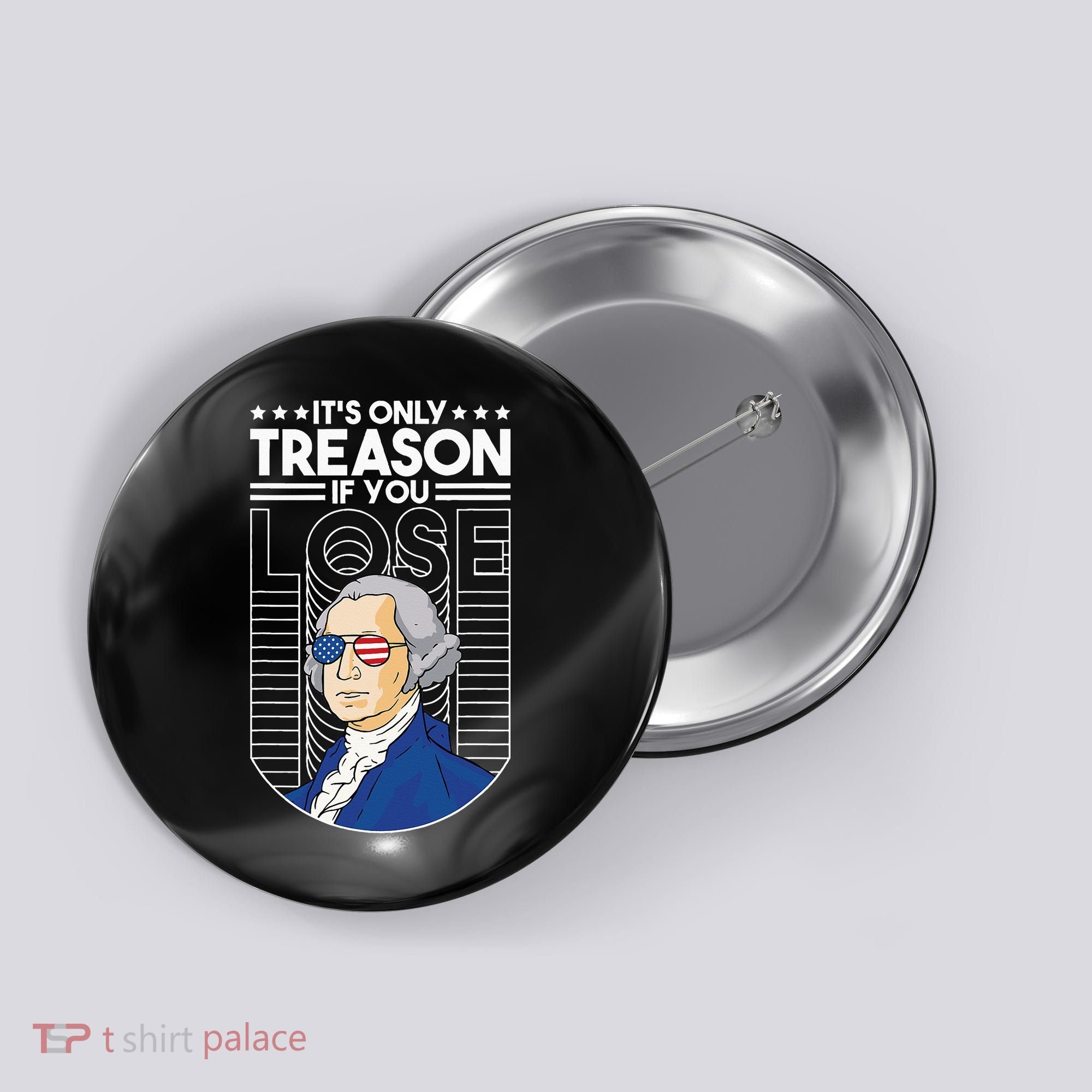 It's Only Treason if You Lose George Washington Button