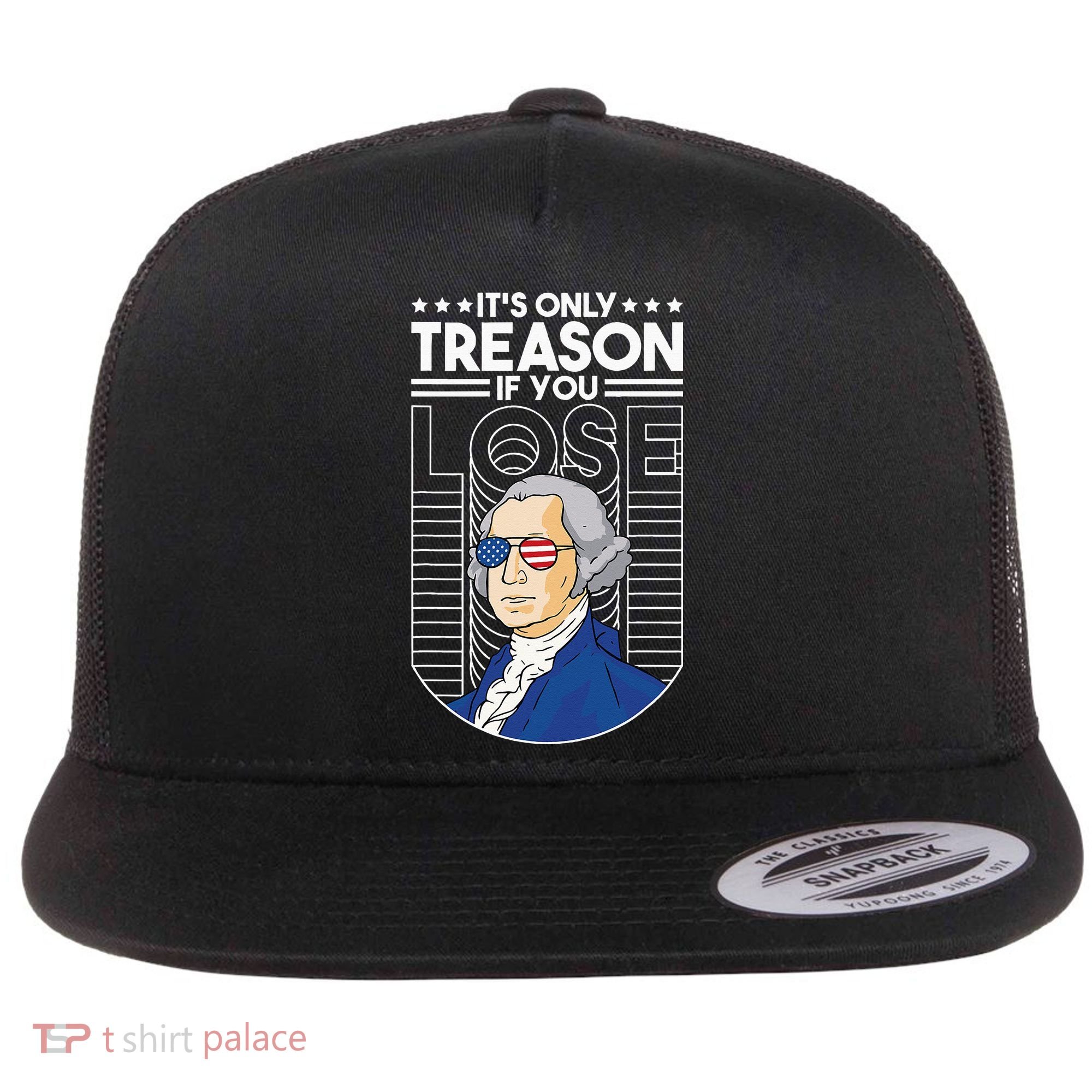 It's Only Treason if You Lose George Washington Flat Bill Trucker Hat