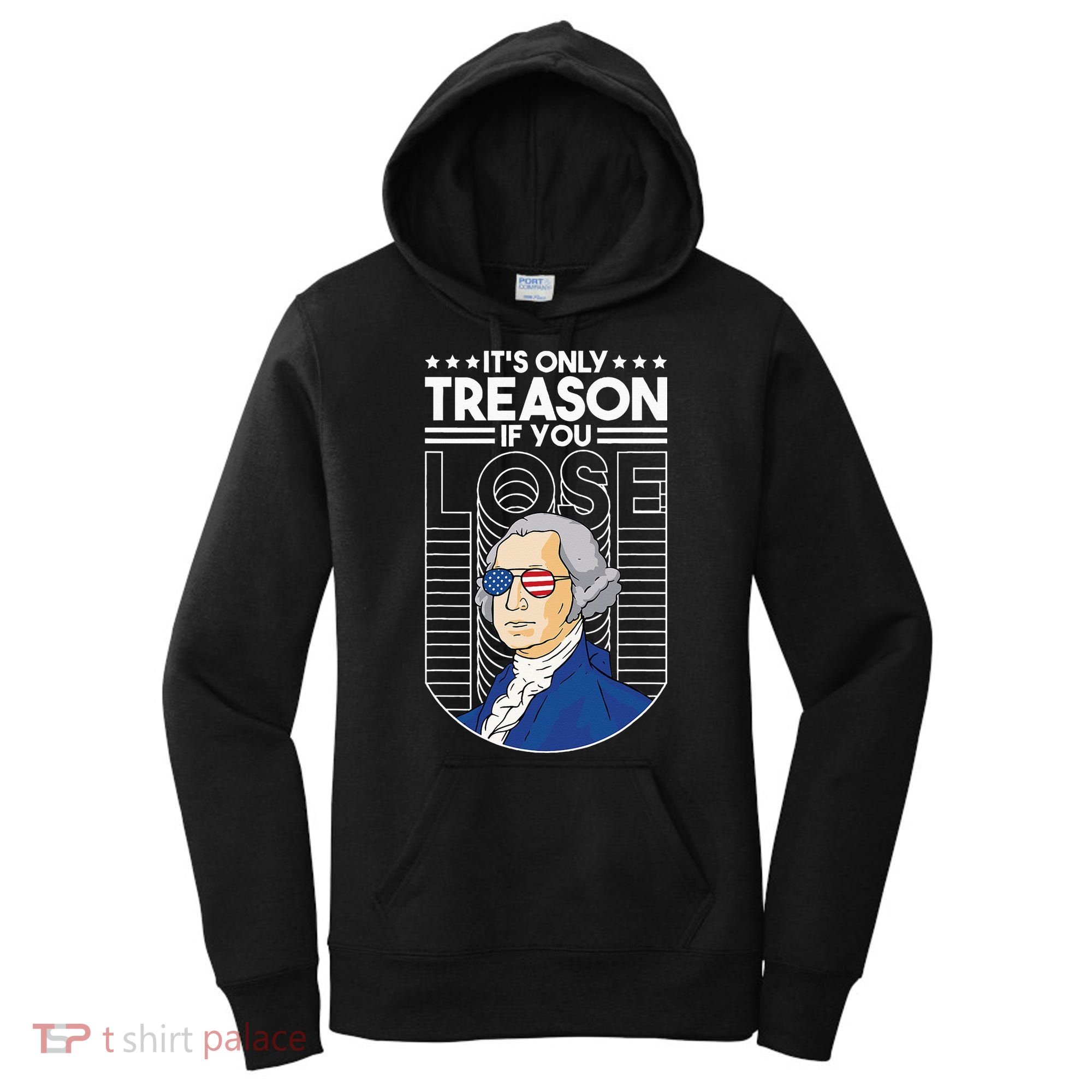 It's Only Treason if You Lose George Washington Women's Hoodie