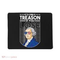 It's Only Treason if You Lose George Washington Mousepad thumb 0