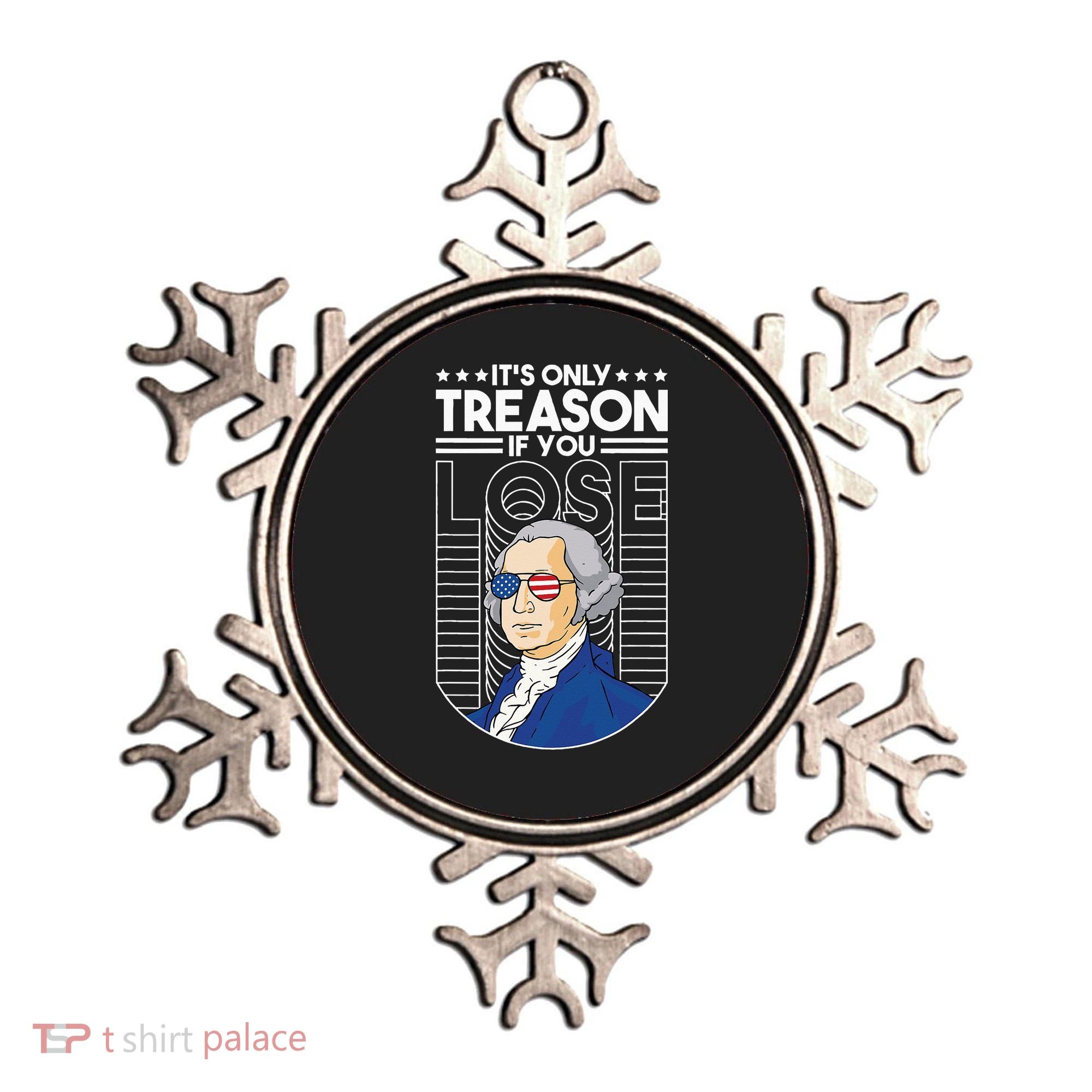 It's Only Treason if You Lose George Washington Ornament