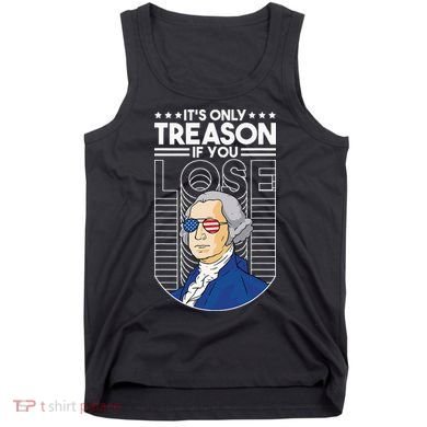 It's Only Treason if You Lose George Washington Tank Top