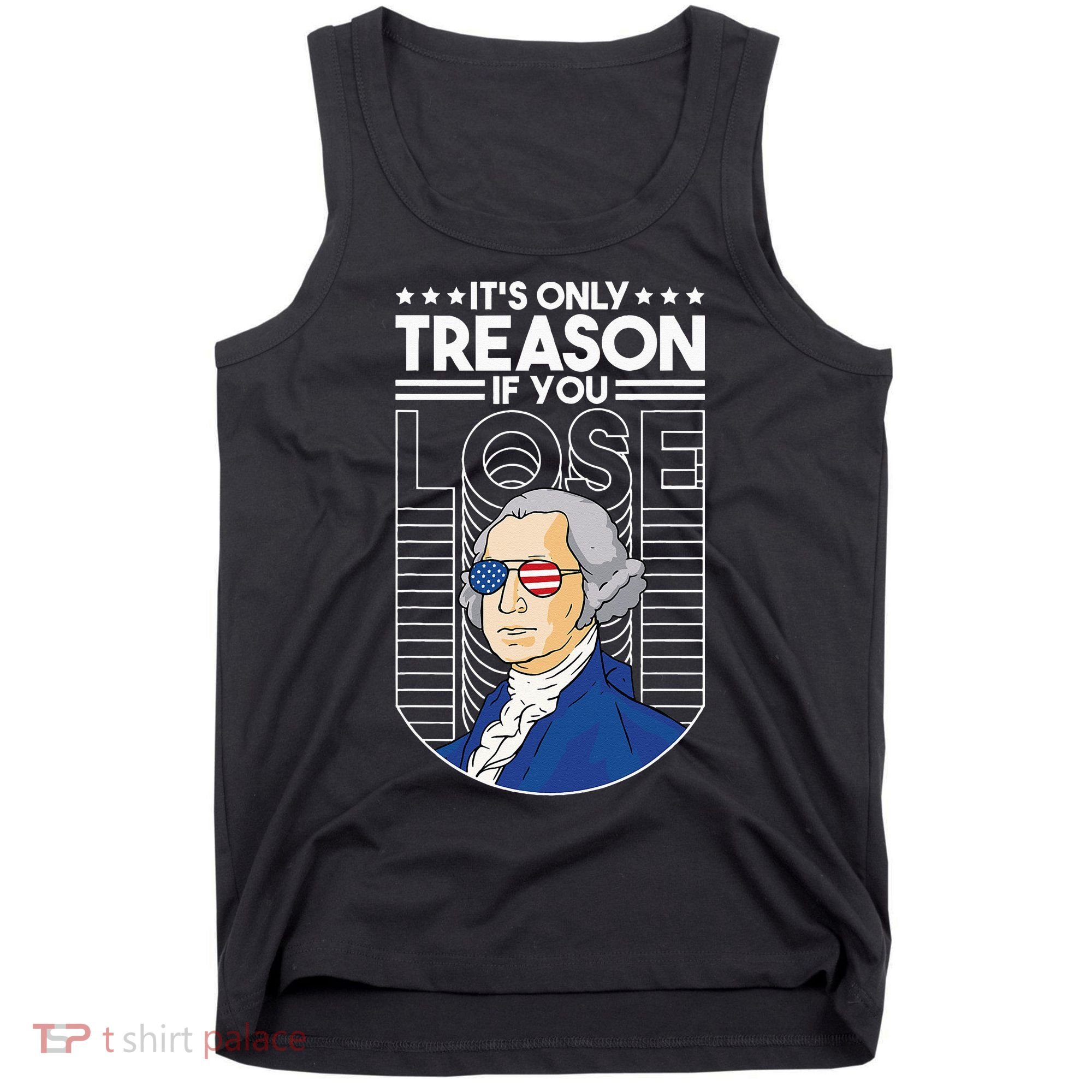 It's Only Treason if You Lose George Washington Tank Top