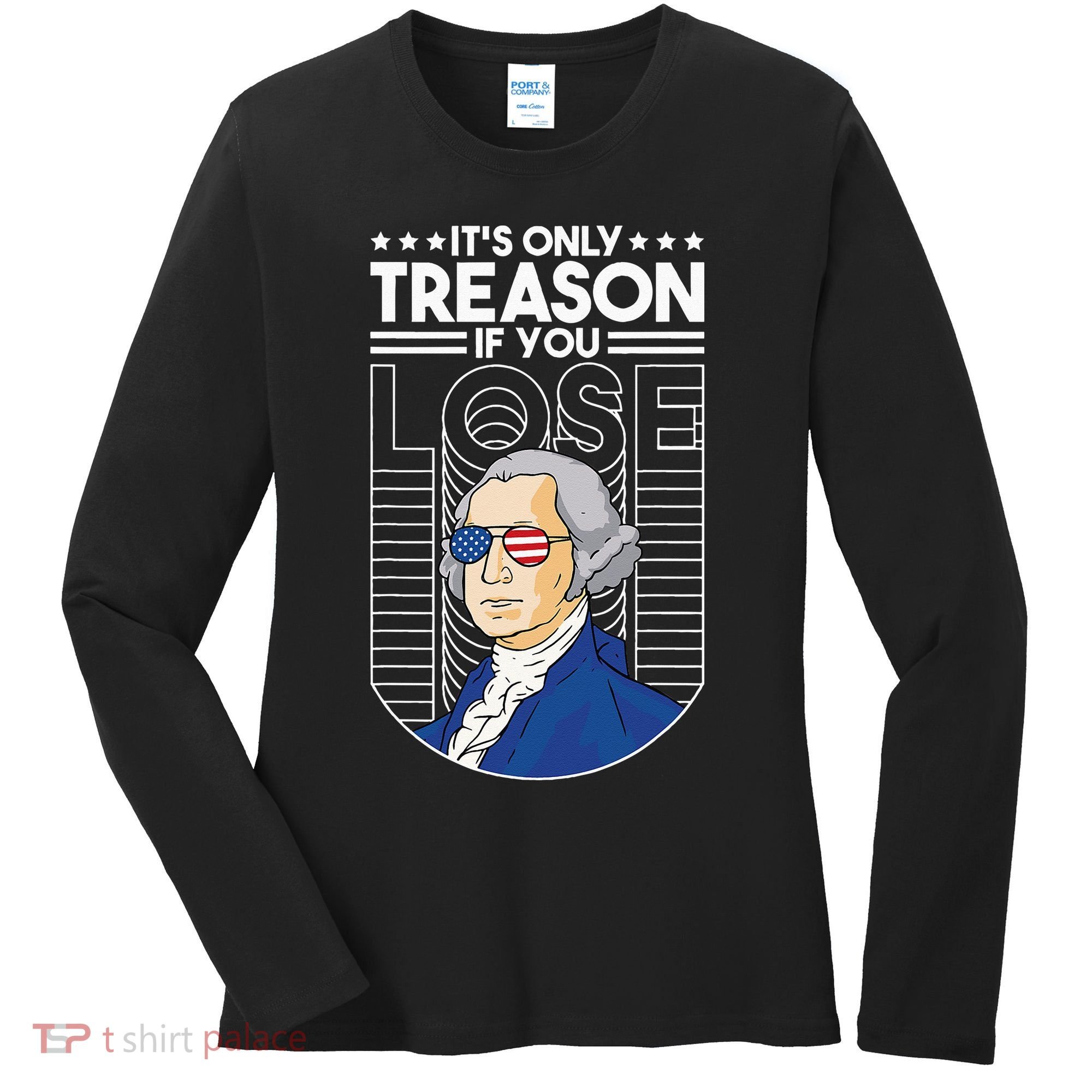 It's Only Treason if You Lose George Washington Women's Long Sleeve Shirt