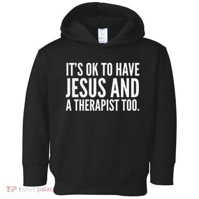 It’s Ok To Have Jesus And A Therapist Too Toddler Hoodie