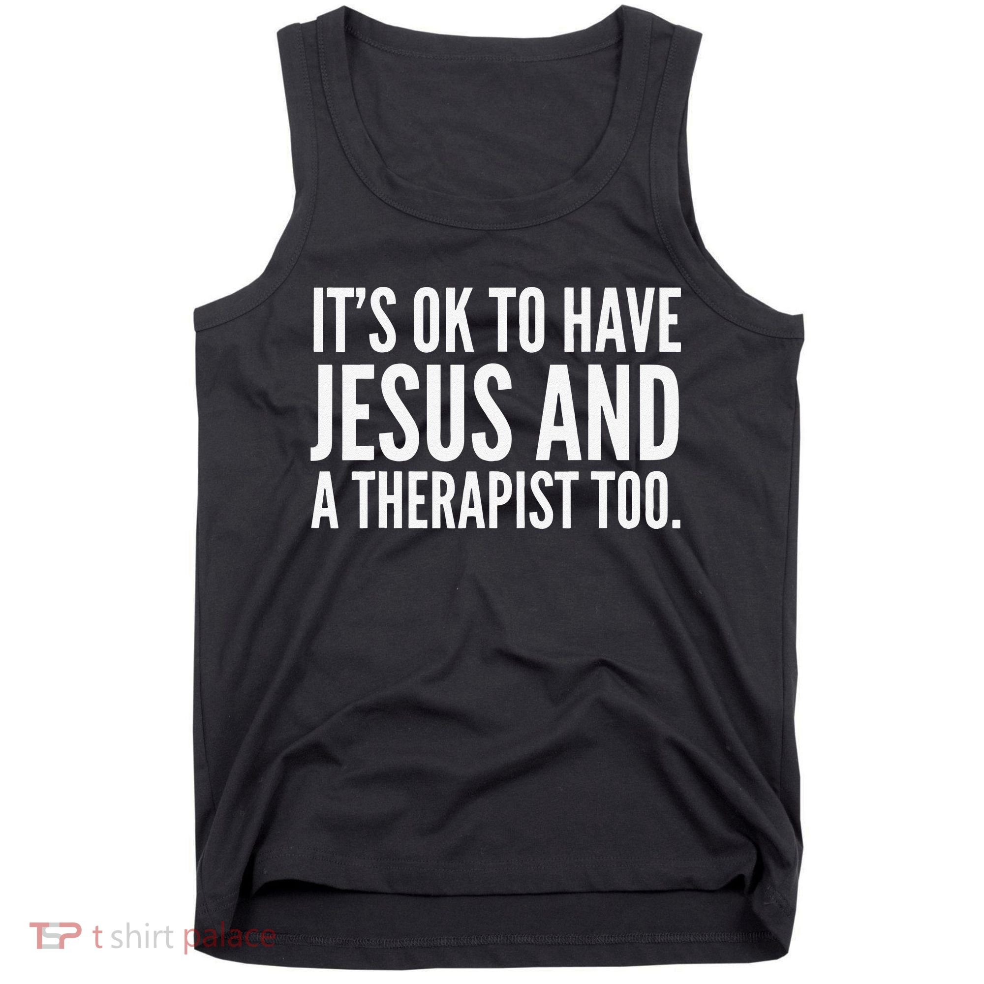 It’s Ok To Have Jesus And A Therapist Too Tank Top