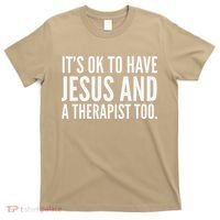 It’s Ok To Have Jesus And A Therapist Too T-Shirt thumb 0