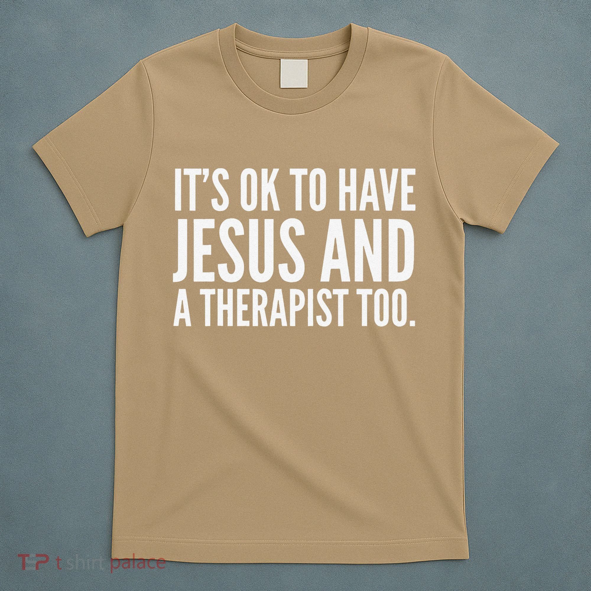 It’s Ok To Have Jesus And A Therapist Too T-Shirt