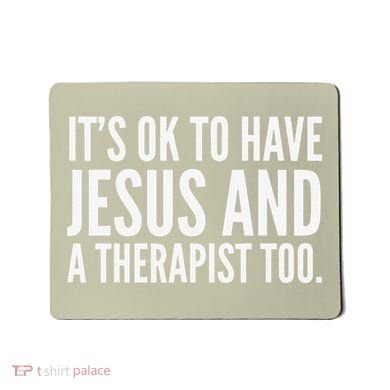 It’s Ok To Have Jesus And A Therapist Too Mousepad