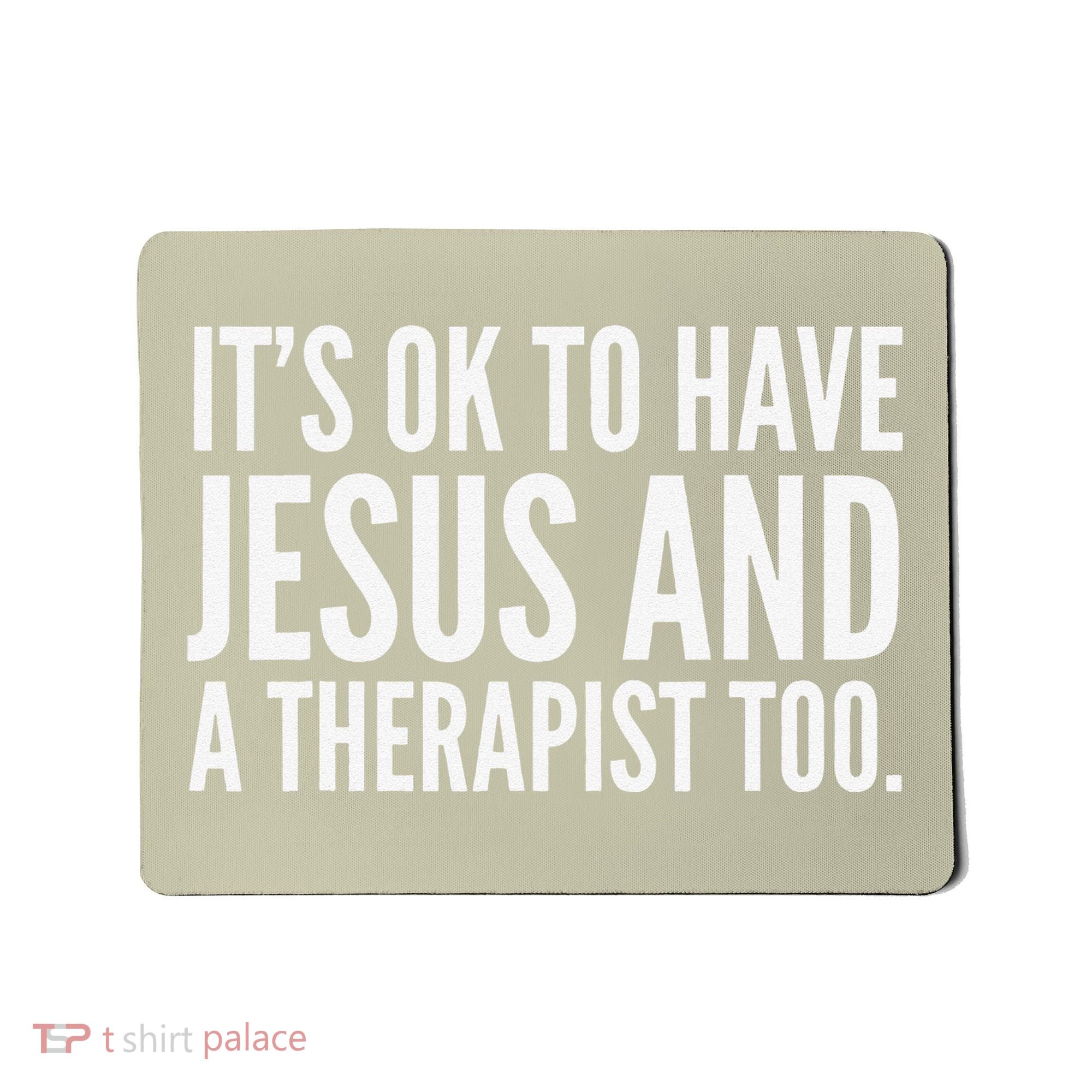 It’s Ok To Have Jesus And A Therapist Too Mousepad