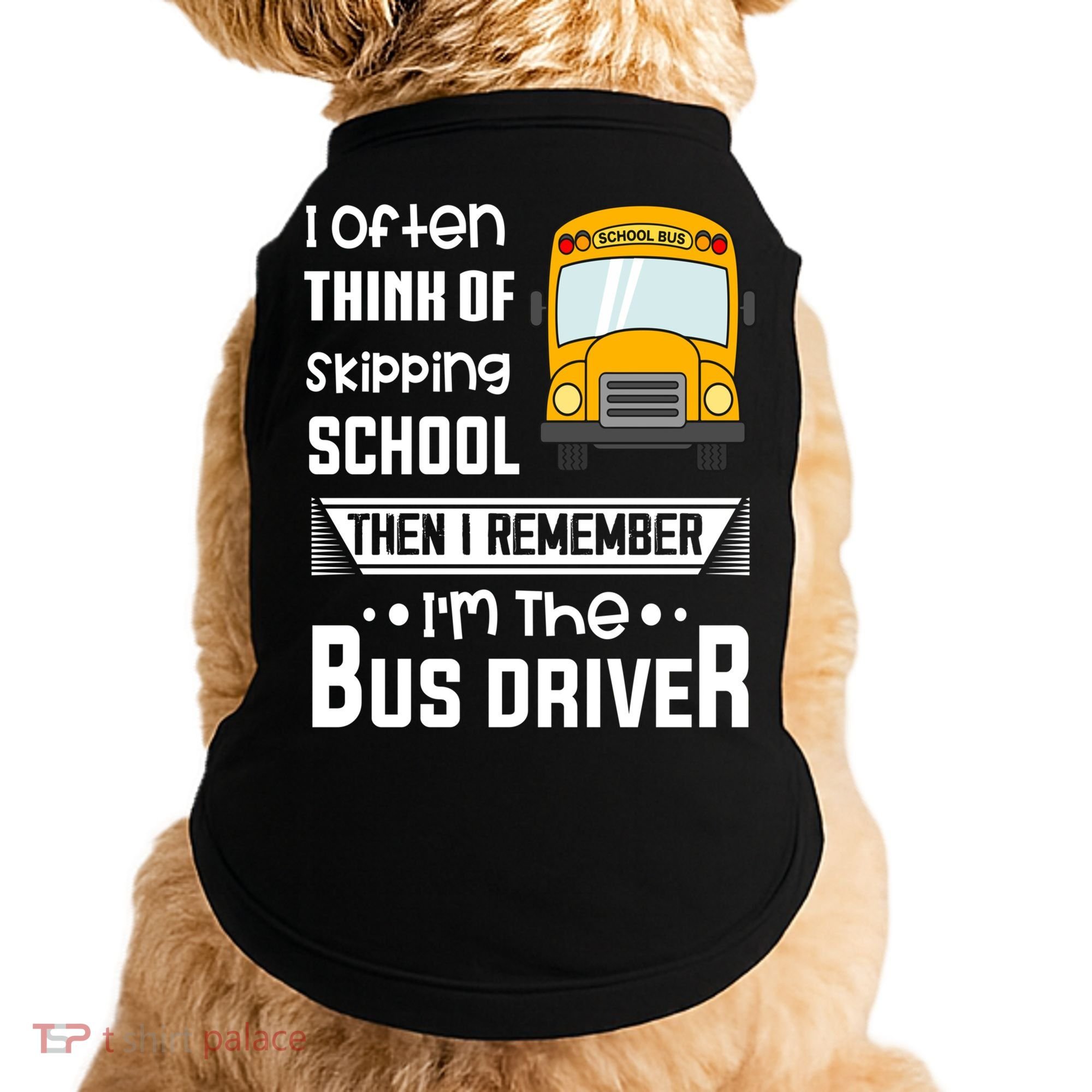 I Often Think Of Skipping School Funny Bus Driver Funny Gift Doggie Tank