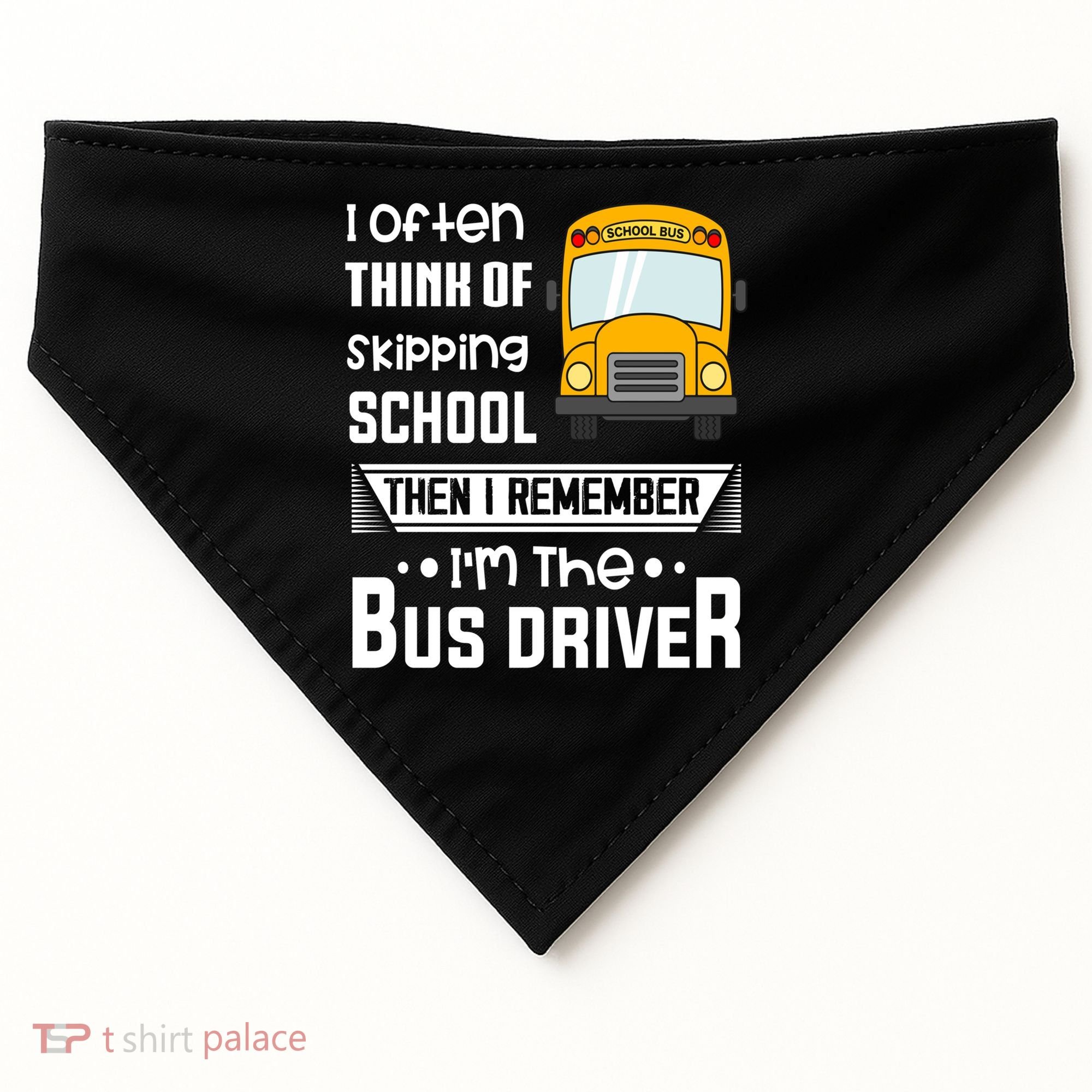 I Often Think Of Skipping School Funny Bus Driver Funny Gift USA-Made Doggie Bandana