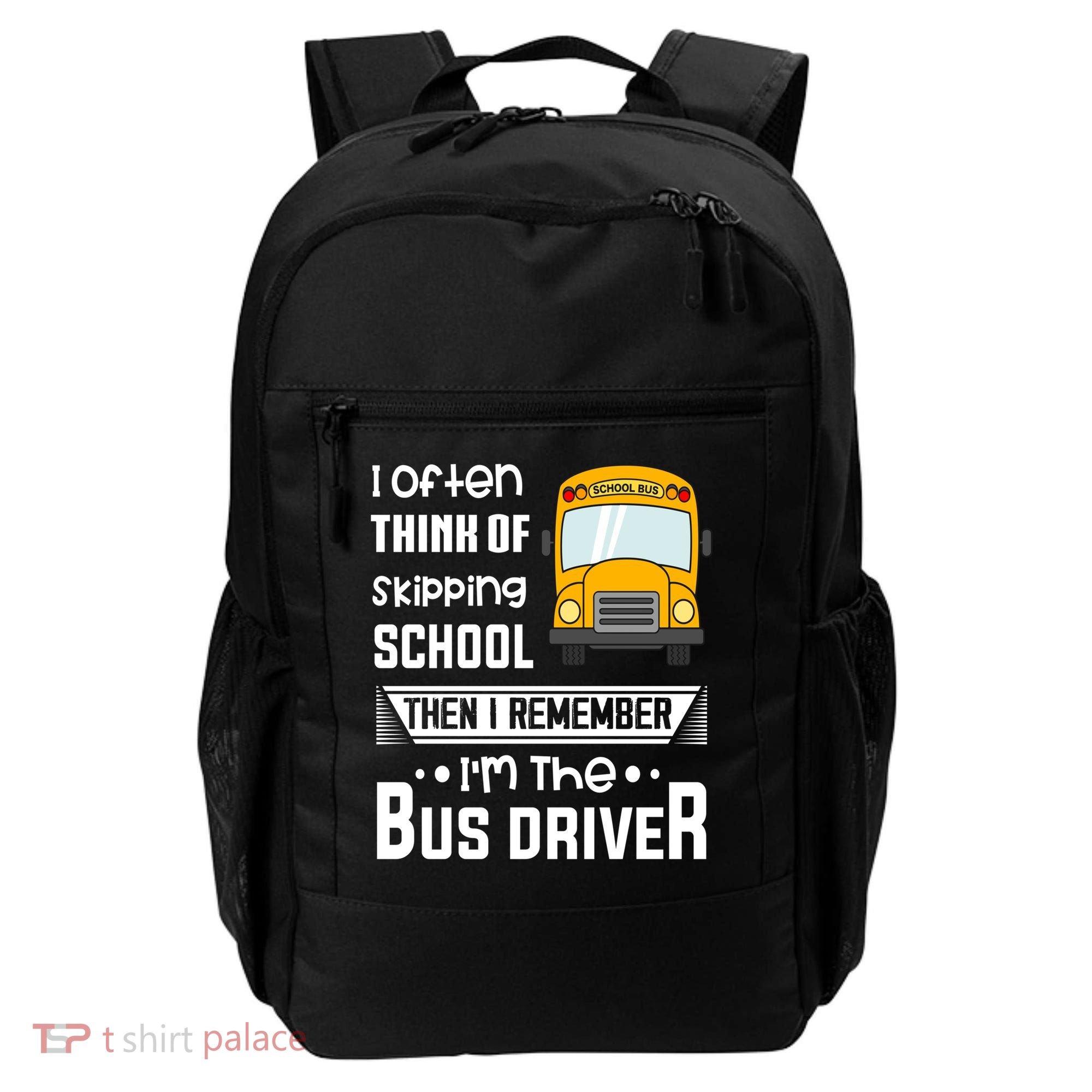 I Often Think Of Skipping School Funny Bus Driver Funny Gift Backpack