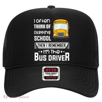 I Often Think Of Skipping School Funny Bus Driver Funny Gift Hat