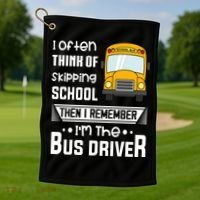 I Often Think Of Skipping School Funny Bus Driver Funny Gift Golf Towel thumb 1
