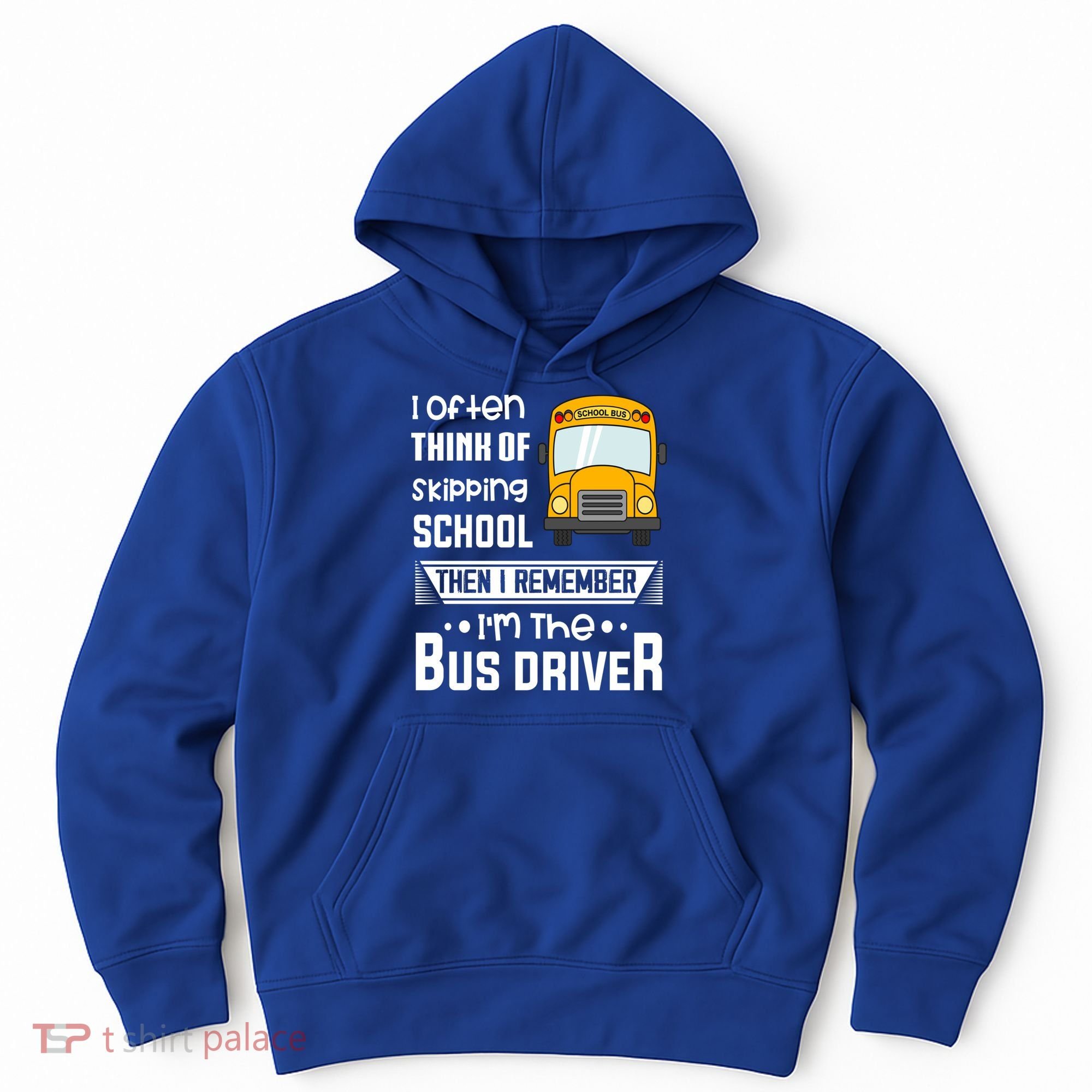 I Often Think Of Skipping School Funny Bus Driver Funny Gift Hoodie