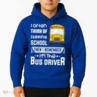 I Often Think Of Skipping School Funny Bus Driver Funny Gift Hoodie thumb 2