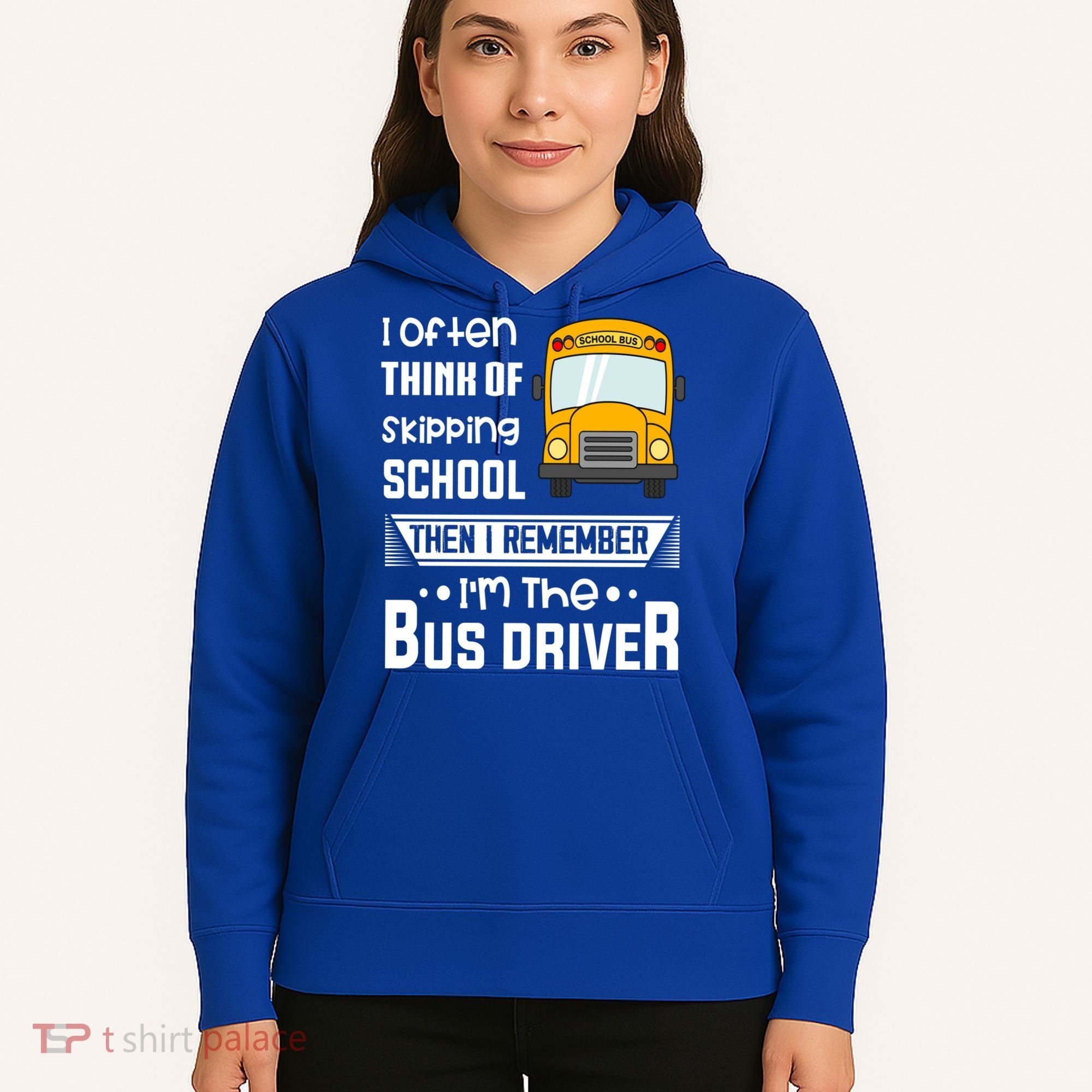 I Often Think Of Skipping School Funny Bus Driver Funny Gift Hoodie