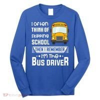 I Often Think Of Skipping School Funny Bus Driver Funny Gift Long Sleeve Shirt thumb 0