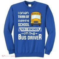 I Often Think Of Skipping School Funny Bus Driver Funny Gift Sweatshirt thumb 0