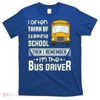I Often Think Of Skipping School Funny Bus Driver Funny Gift T-Shirt thumb 0