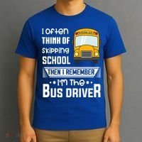 I Often Think Of Skipping School Funny Bus Driver Funny Gift T-Shirt thumb 3