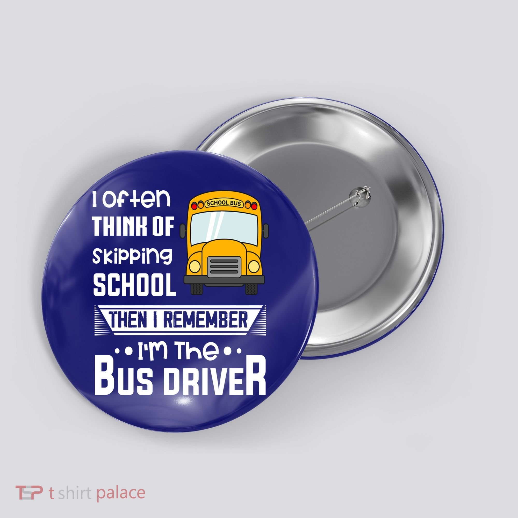 I Often Think Of Skipping School Funny Bus Driver Funny Gift Button
