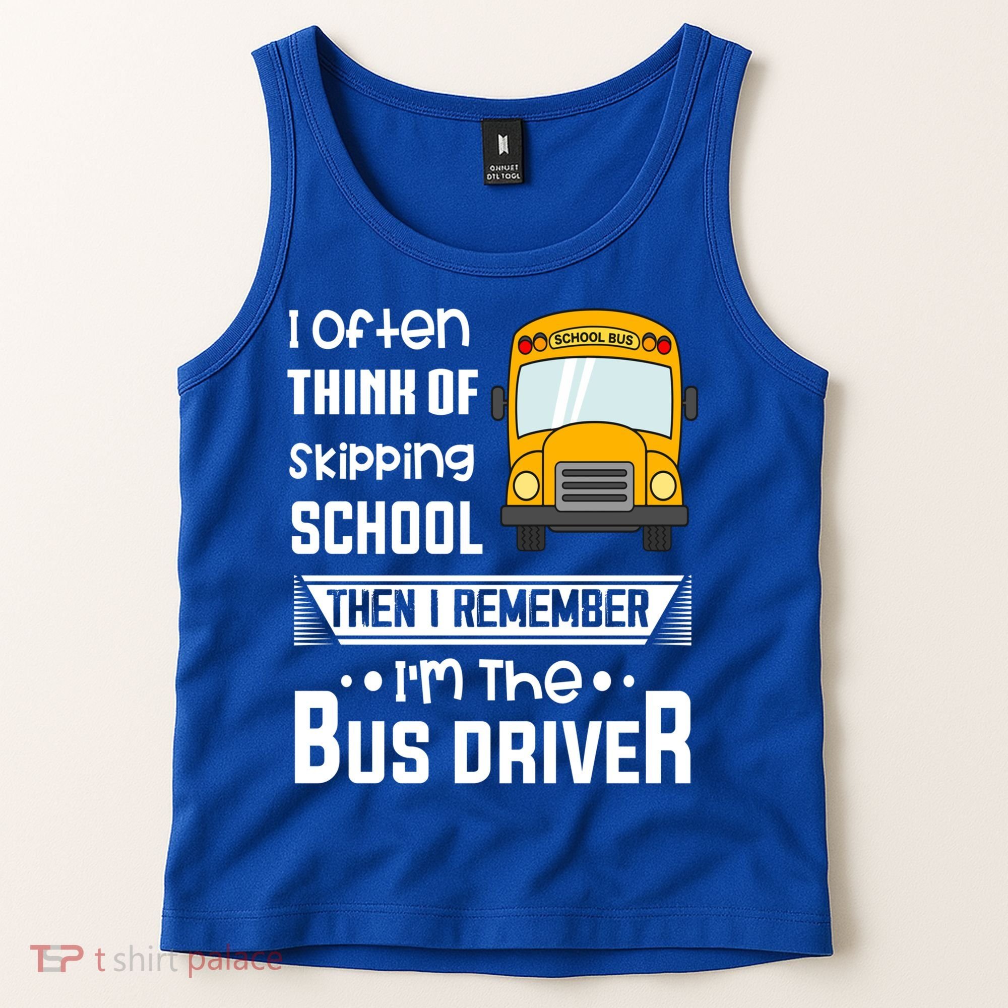 I Often Think Of Skipping School Funny Bus Driver Funny Gift Tank Top