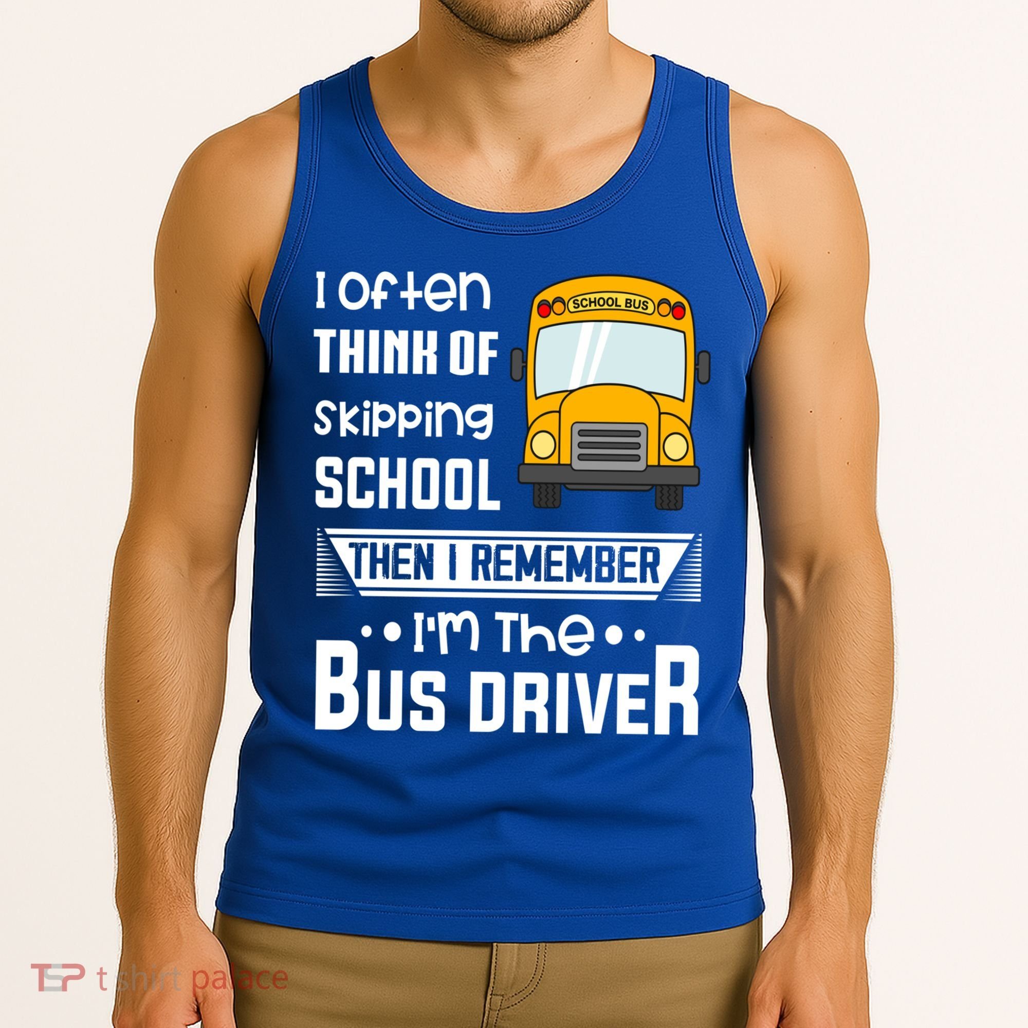 I Often Think Of Skipping School Funny Bus Driver Funny Gift Tank Top