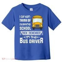 I Often Think Of Skipping School Funny Bus Driver Funny Gift Toddler T-Shirt thumb 0