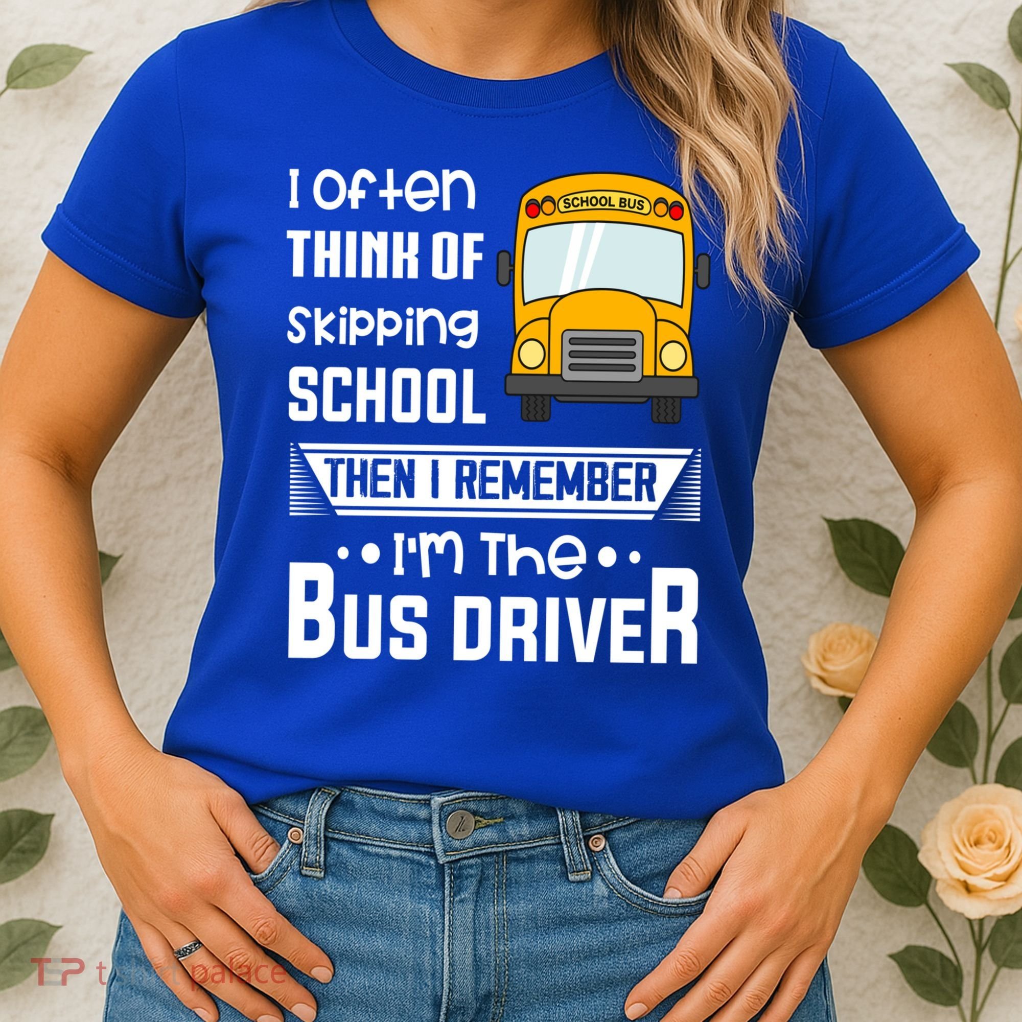 I Often Think Of Skipping School Funny Bus Driver Funny Gift Women's T-Shirt