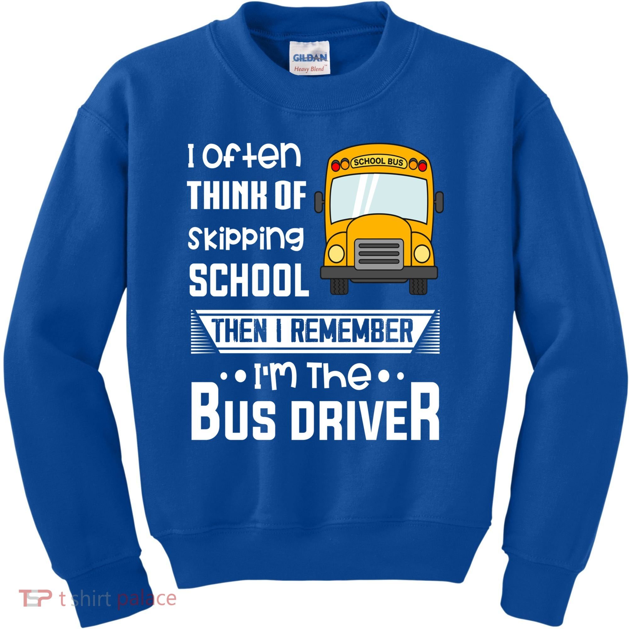 I Often Think Of Skipping School Funny Bus Driver Funny Gift Kids Sweatshirt