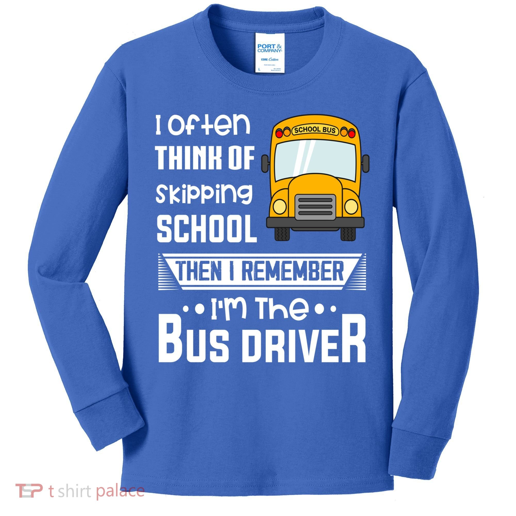 I Often Think Of Skipping School Funny Bus Driver Funny Gift Kids Long Sleeve Shirt